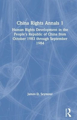 China Rights Annals: Human Development the People's Republic of from October 1983 Through September 1984