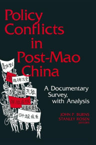 Title: Policy Conflicts in Post-Mao China: A Documentary Survey with Analysis: A Documentary Survey with Analysis, Author: John P. Burns