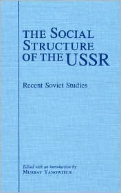 Title: The Social Structure of the USSR: Recent Soviet Studies, Author: Murray Yanowitch