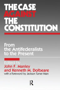 Title: The Case Against the Constitution, Author: John F. Manley