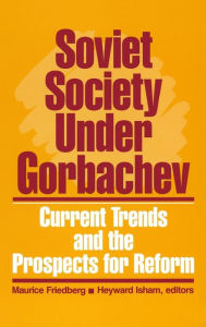 Title: Soviet Society Under Gorbachev: Current Trends and the Prospects for Change, Author: Maurice Friedberg