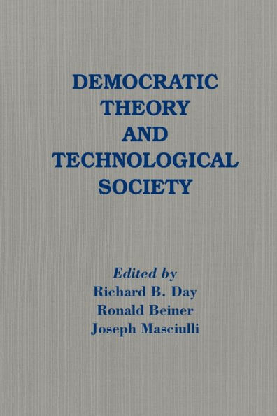 Democratic Theory and Technological Society / Edition 1