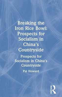 Breaking the Iron Rice Bowl: Prospects for Socialism China's Countryside