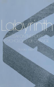 Title: Labyrinth: An Essay on the Political Psychology of Change: An Essay on the Political Psychology of Change, Author: R.E. Wilson