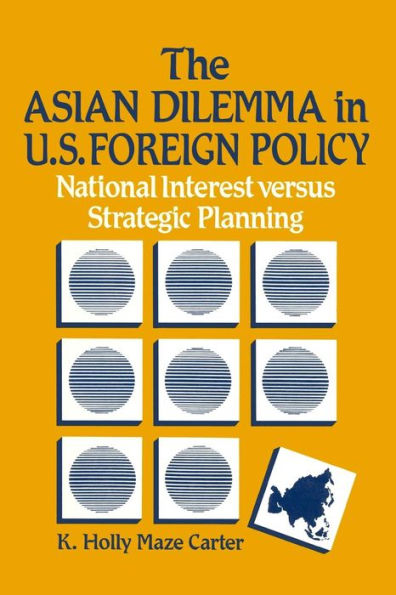 The Asian Dilemma United States Foreign Policy: National Interest Versus Strategic Planning