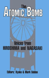 Title: The Atomic Bomb: Voices from Hiroshima and Nagasaki: Voices from Hiroshima and Nagasaki, Author: Kyoko Iriye Selden