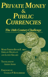 Title: Private Money and Public Currencies: The Sixteenth Century Challenge: The Sixteenth Century Challenge / Edition 1, Author: M-.T.Boyer- Xambeau