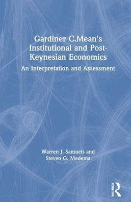 Gardiner C.Mean's Institutional and Post-Keynesian Economics: An Interpretation Assessment