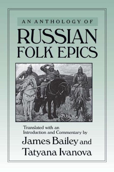 An Anthology of Russian Folk Epics / Edition 1