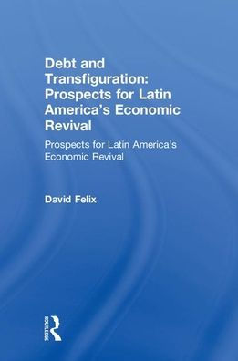 Debt and Transfiguration: Prospects for Latin America's Economic Revival