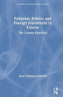 Pollution, Politics and Foreign Investment in Taiwan: Lukang Rebellion / Edition 1