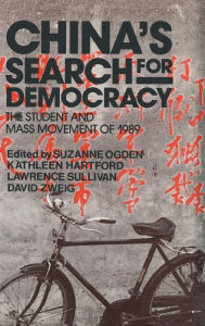 Title: China's Search for Democracy: The Students and Mass Movement of 1989: The Students and Mass Movement of 1989 / Edition 1, Author: Suzanne Ogden