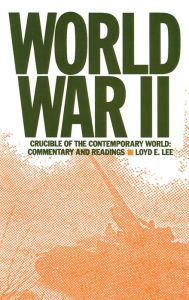 Title: World War Two: Crucible of the Contemporary World - Commentary and Readings, Author: Lily Xiao Hong Lee