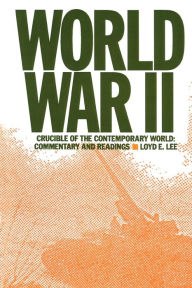 Title: World War Two: Crucible of the Contemporary World - Commentary and Readings / Edition 1, Author: Lily Xiao Hong Lee