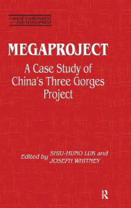 Title: Megaproject: Case Study of China's Three Gorges Project / Edition 1, Author: Shiu-hung Luk
