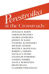 Title: Perestroika at the Crossroads / Edition 1, Author: Alfred J. Rieber