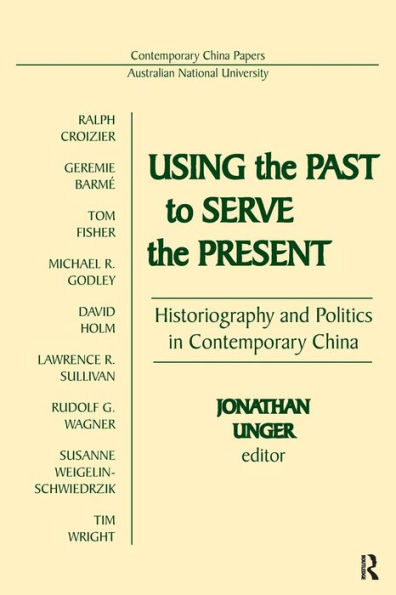Using the Past to Serve Present: Historiography and Politics Contemporary China