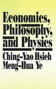 Title: Economics, Philosophy and Physics / Edition 1, Author: Ching-Yao Hsieh