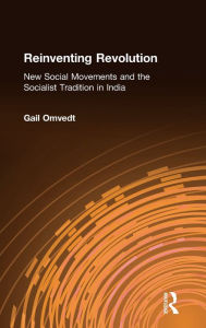 Title: Reinventing Revolution: New Social Movements and the Socialist Tradition in India, Author: Gail Omvedt