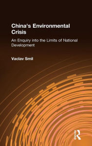 Title: China's Environmental Crisis: An Enquiry into the Limits of National Development: An Enquiry into the Limits of National Development, Author: Vaclav Smil