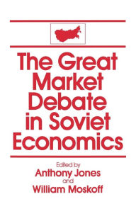 Title: The Great Market Debate in Soviet Economics: An Anthology: An Anthology, Author: David M Jones