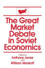 The Great Market Debate in Soviet Economics: An Anthology: An Anthology