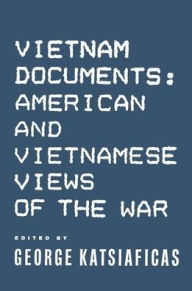 Title: Vietnam Documents: American and Vietnamese Views: American and Vietnamese Views, Author: George Katsiaficas