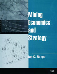 Title: Mining Economics and Strategy / Edition 1, Author: Ian C. Runge