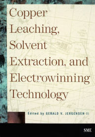 Title: Copper Leaching, Solvent Extraction, and Electrowinning Technology / Edition 1, Author: Sara Daves