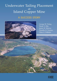 Title: Underwater Tailing Placement at Island Copper Mine: A Success Story, Author: George W. Poling