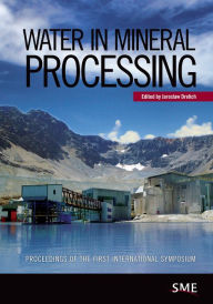 Title: Water in Mineral Processing: Proceedings of the First International Symposium, Author: Jaroslaw Drelich