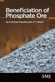 Title: Beneficiation of Phosphate Ore, Author: S. Komar Kawatra