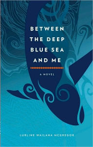 Title: Between the Deep Blue Sea and Me, Author: Lurline Wailana McGregor