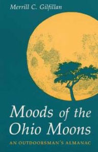 Title: Moods of the Ohio Moons: An Outdoorsman's Almanac, Author: Merrill C. Gilfillan