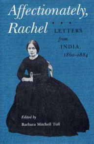 Title: Affectionately, Rachel: Letters from India, 1860-1884, Author: Gersende Florens