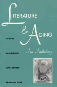 Title: Literature and Aging: An Anthology, Author: Martin Kohn