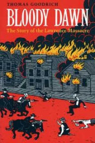 Title: Bloody Dawn: The Story of the Lawrence Massacre, Author: Thomas Goodrich