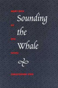 Title: Sounding the Whale: Moby-Dick As Epic Novel, Author: Christopher Sten