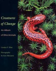 Title: Creatures of Change: An Album of Ohio Animals, Author: Carolyn V. Platt