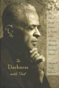 Title: In Darkness with God: The Life of Joseph Gomez, a Bishop in the African Methodist Episcopal Church, Author: Annetta L Gomez-Jefferson