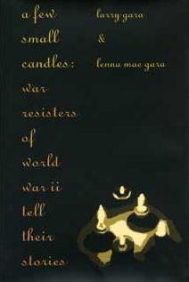 A Few Small Candles: War Resisters of World War Il Tell Their Stories