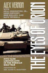 Title: The Eyes of Orion: Five Tank Lieutenants in the Persian Gulf War, Author: Alex Vernon