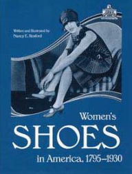 Title: Women's Shoes in America, 1795-1930, Author: Nancy E. Rexford