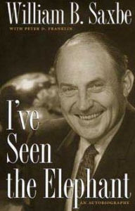 Title: I've Seen the Elephant: An Autobiography, Author: William B. Saxbe