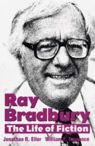 Title: Ray Bradbury: The Life of Fiction, Author: Jonathan Eller