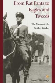 Title: From Rat Pants to Eagles and Tweeds: The Memoirs of a Soldier-Teacher, Author: Frank Chavez