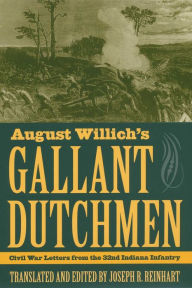 Title: August Willich's Gallant Dutchmen: Civil War Letters from the 32nd Indiana Infantry, Author: JÃrgen Treyz