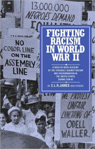 Title: Fighting Racism in World War II / Edition 1, Author: C.L.R. James