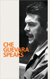 Title: Che Guevara Speaks, Author: Ernesto Che Guevara