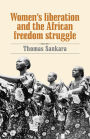 Women's Liberation and the African Freedom Struggle / Edition 2